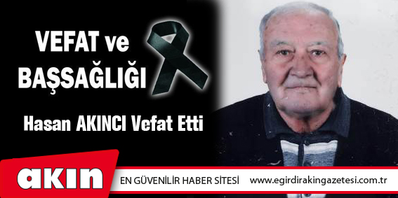 Hasan AKINCI Vefat Etti