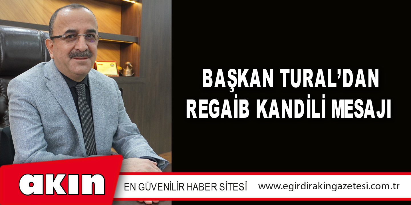 Başkan Tural’dan Regaib Kandili Mesajı