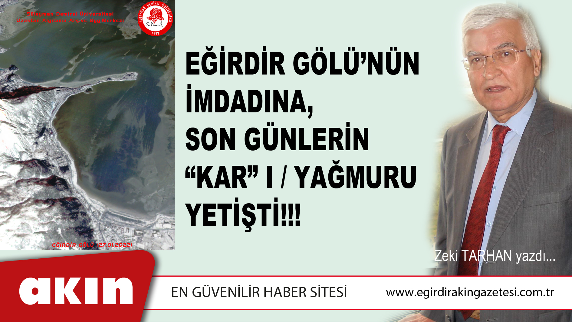 TARHAN’IN; “EĞİRDİR GÖLÜ’NÜN İMDADINA, SON GÜNLERİN “KARI” / YAĞMURU YETİŞTİ!!!”