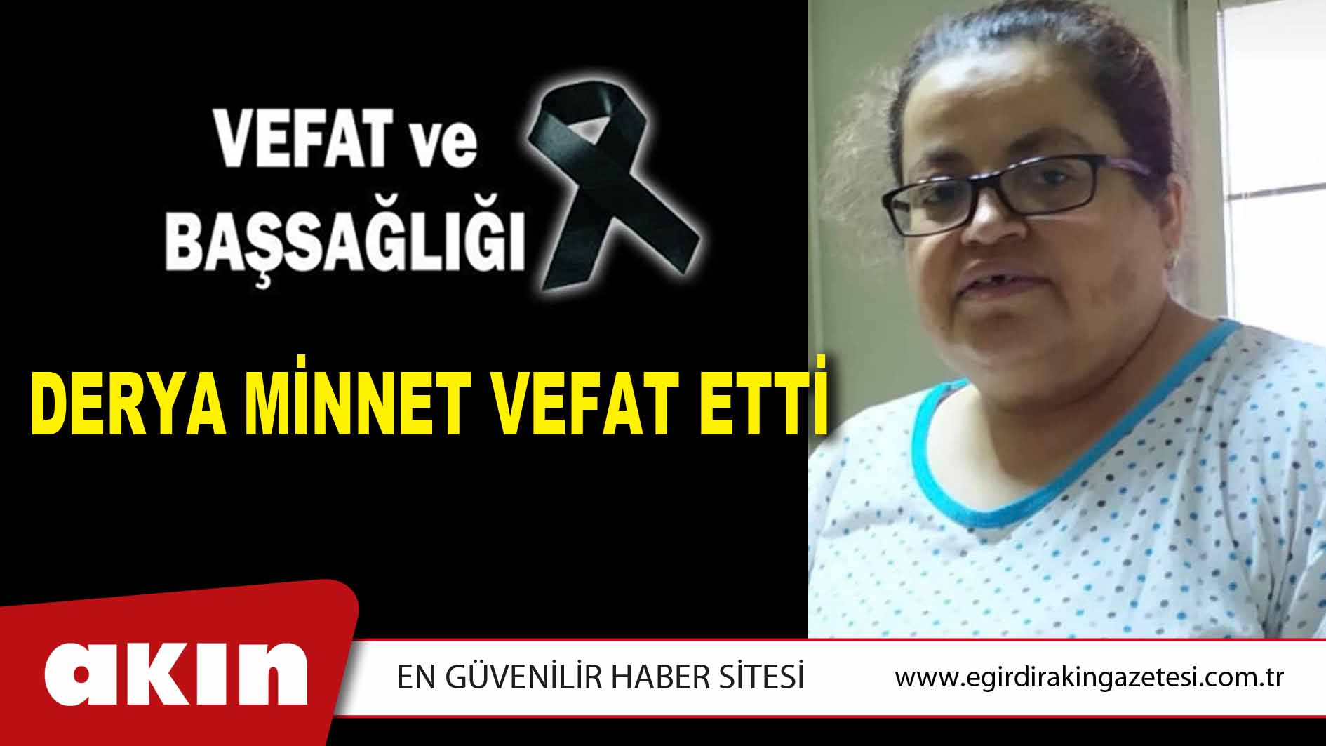 eğirdir haber,akın gazetesi,egirdir haberler,son dakika,DERYA MİNNET VEFAT ETTİ