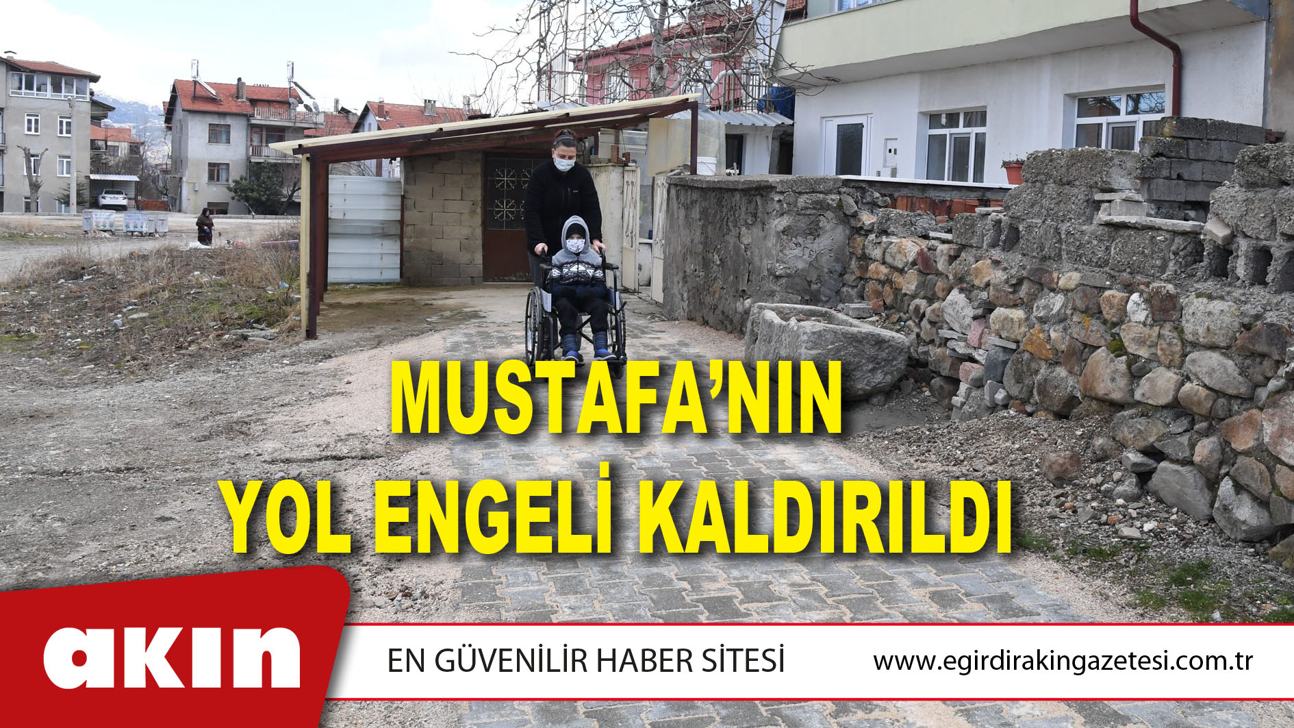 Mustafa’nın Yol Engeli Kaldırıldı