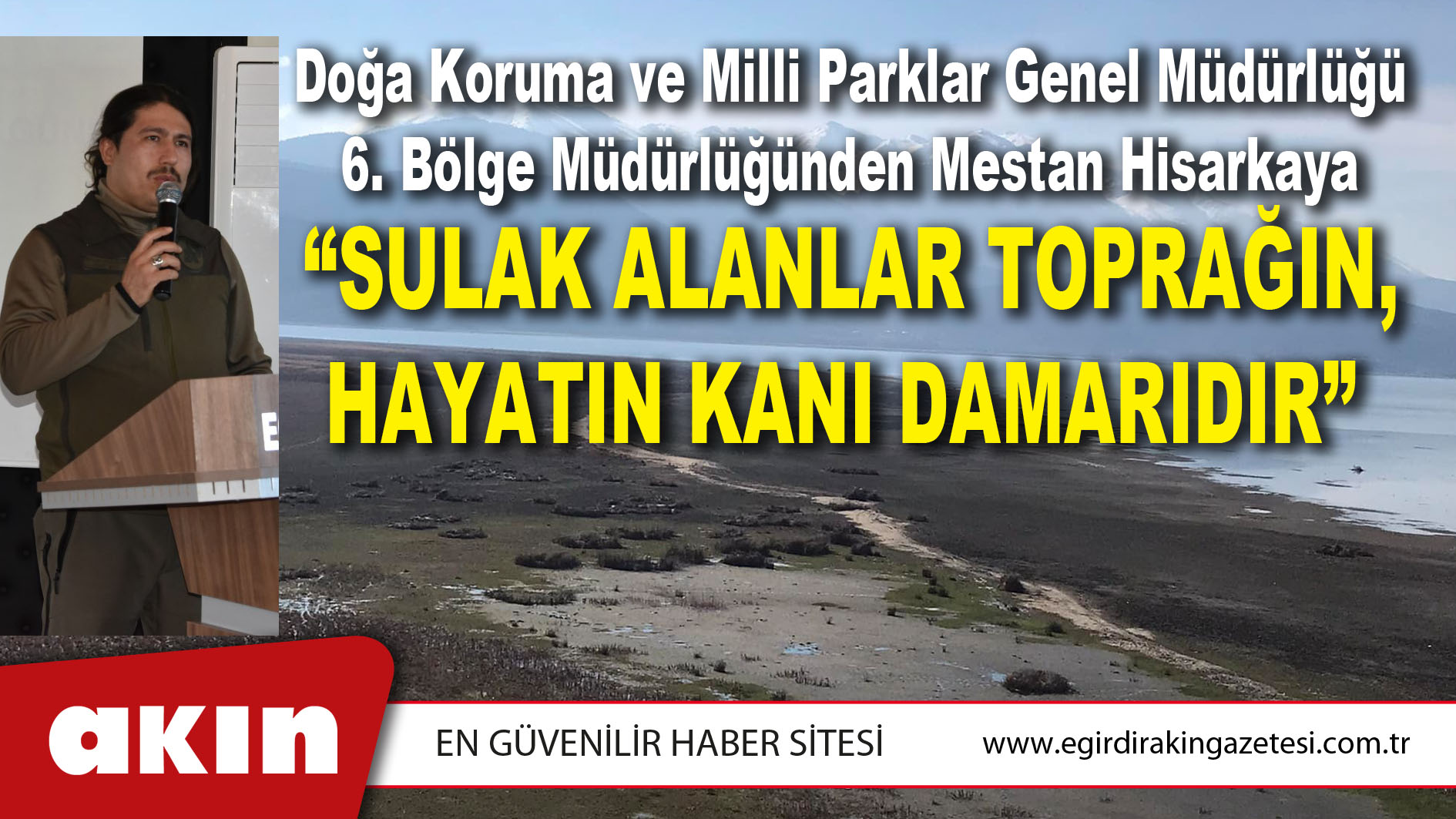  “SULAK ALANLAR TOPRAĞIN, HAYATIN KANI DAMARIDIR”