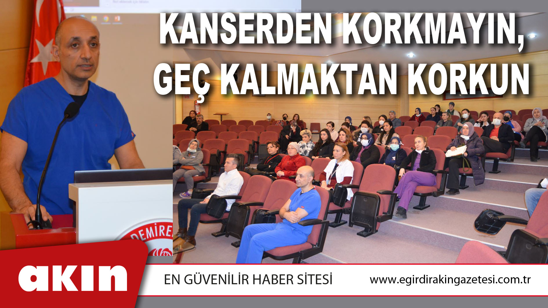 Kanserden Korkmayın, Geç Kalmaktan Korkun