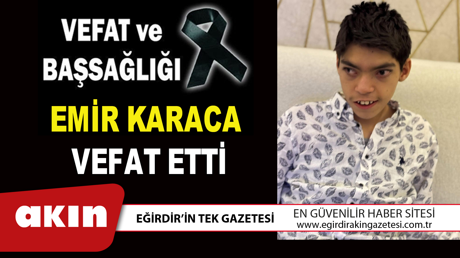 eğirdir haber,akın gazetesi,egirdir haberler,son dakika,EMİR KARACA VEFAT ETTİ