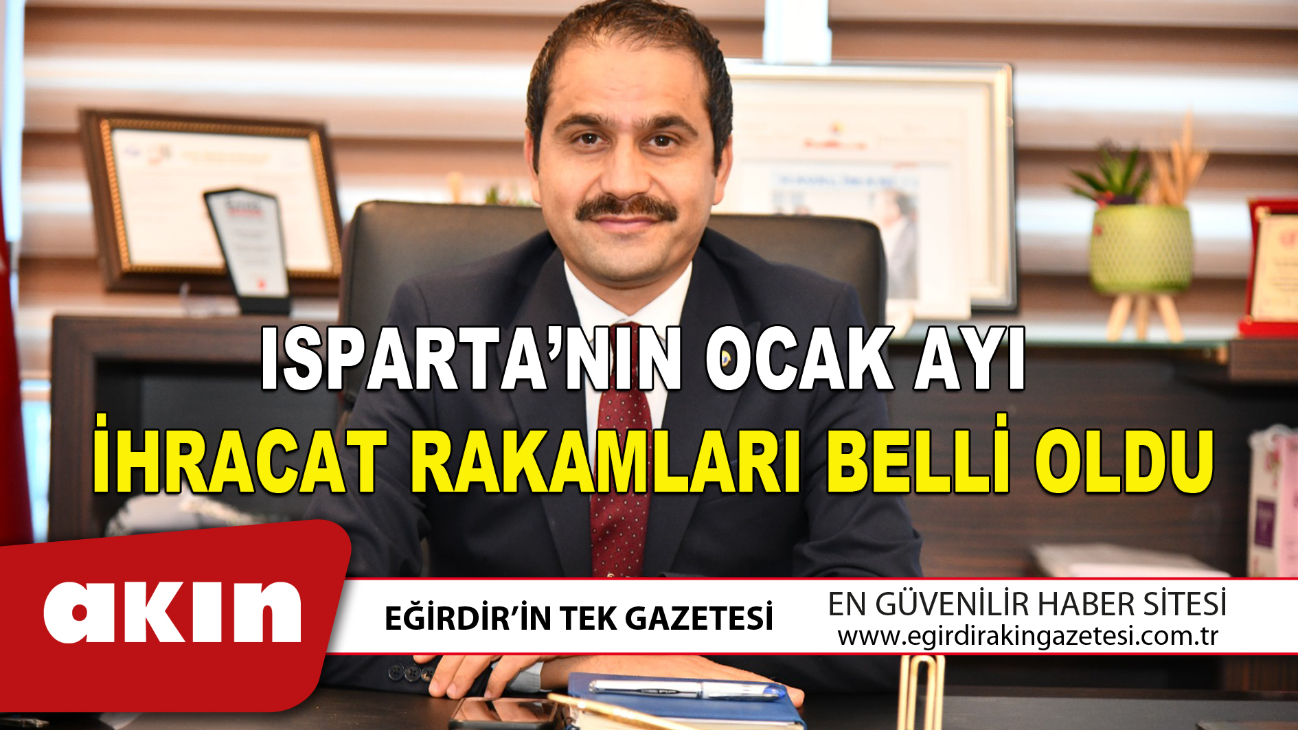 ISPARTA’NIN OCAK AYI İHRACAT RAKAMLARI BELLİ OLDU