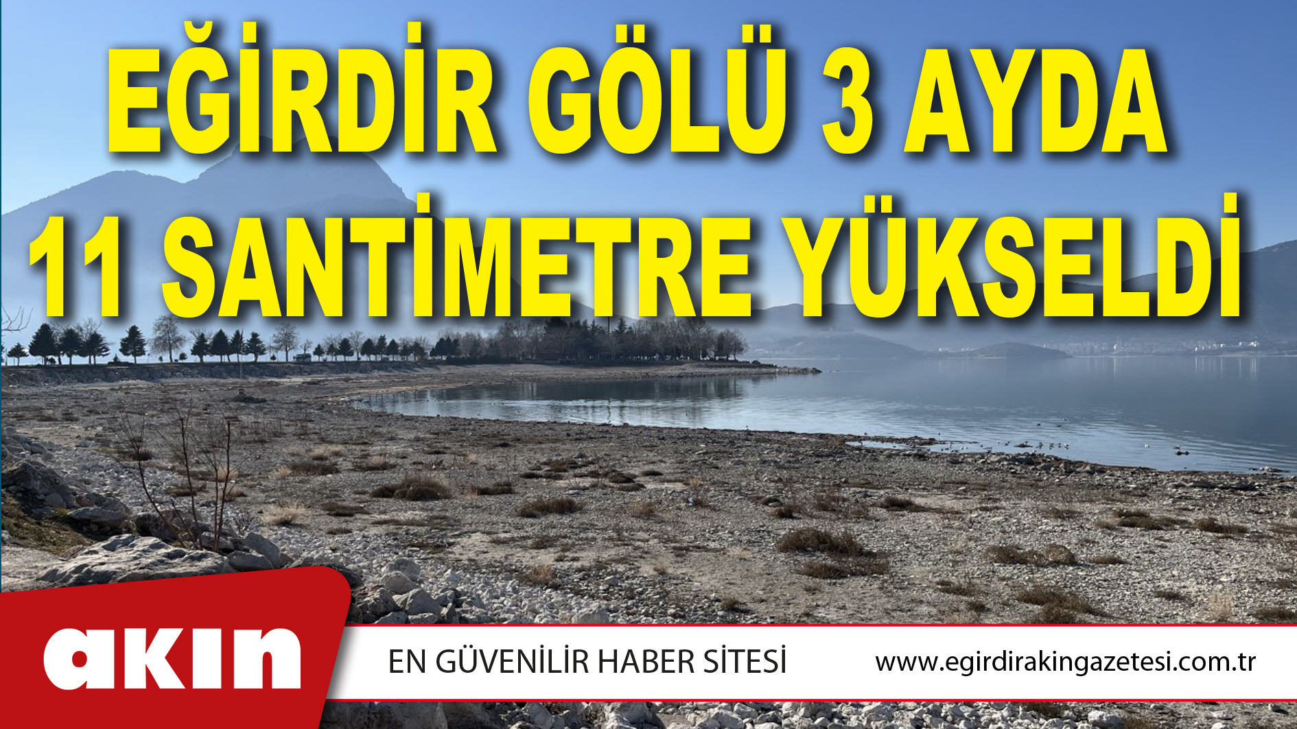 EĞİRDİR GÖLÜ 3 AYDA 11 SANTİMETRE YÜKSELDİ
