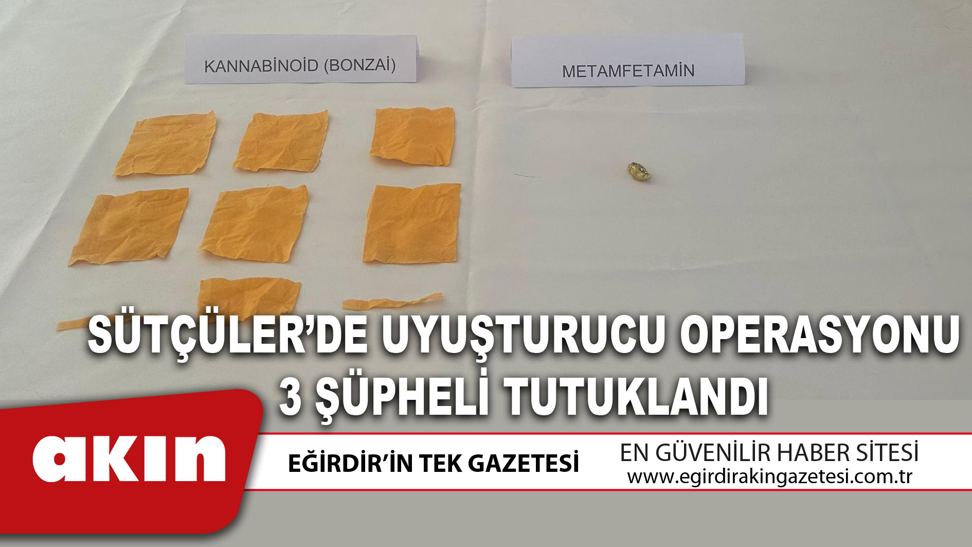 SÜTÇÜLER’DE UYUŞTURUCU OPERASYONU 3 ŞÜPHELİ TUTUKLANDI