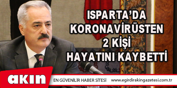Isparta’da Koronavirüsten 2 Kişi Hayatını Kaybetti