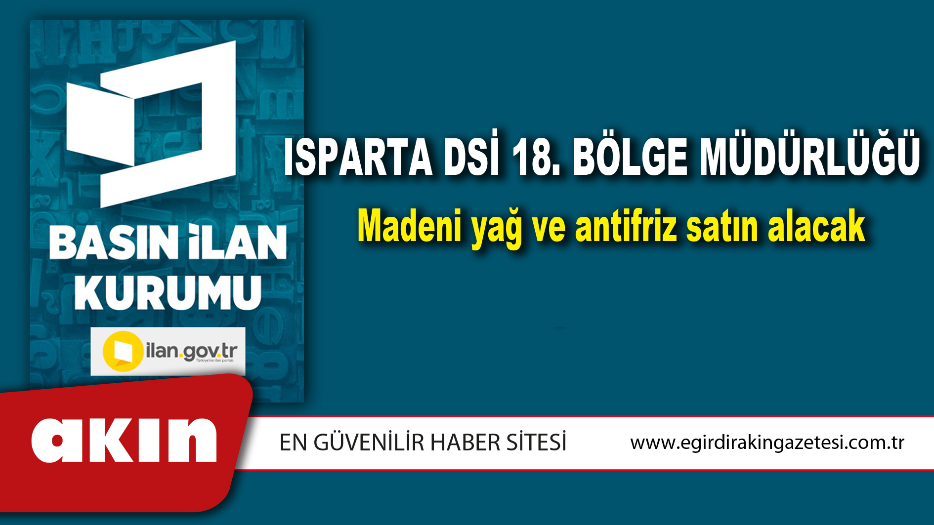 eğirdir haber,akın gazetesi,egirdir haberler,son dakika,Isparta DSİ 18. Bölge Müdürlüğü Madeni yağ ve antifriz satın alacak