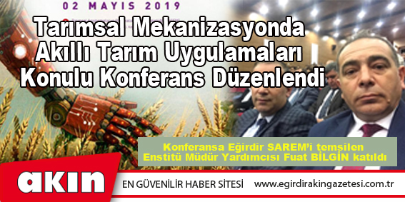 Tarımsal Mekanizasyonda  Akıllı Tarım Uygulamaları  Konulu Konferans Düzenlendi
