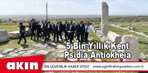 5 Bin Yıllık Kent Pisidia Antiokheia