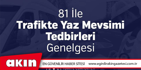 Trafikte Yaz Mevsimi Tedbirleri Başladı