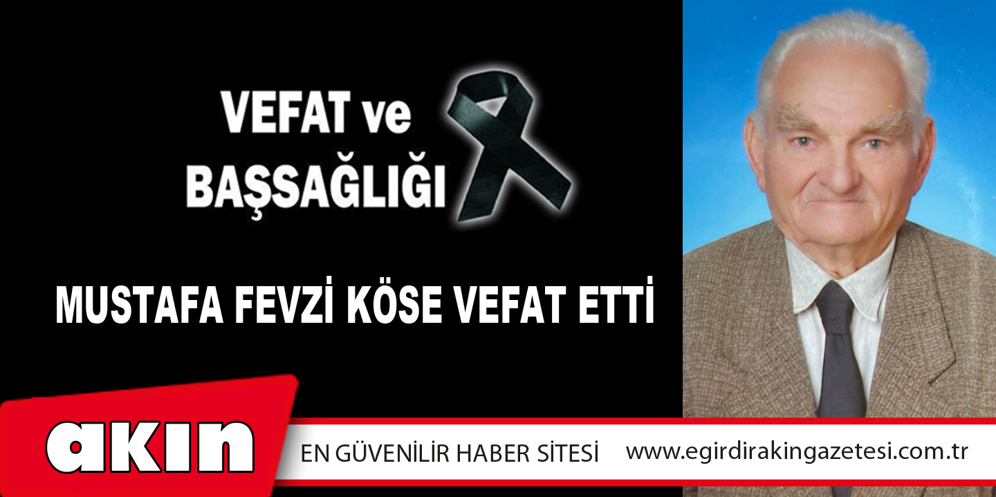 Mustafa Fevzi Köse Vefat Etti