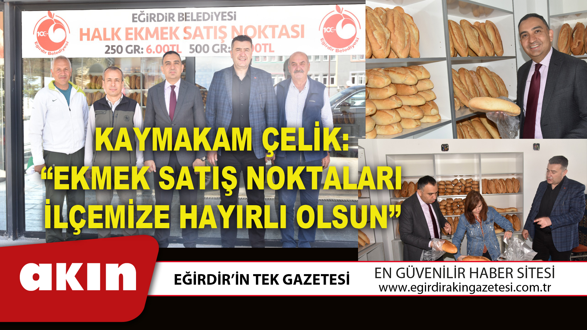 KAYMAKAM ÇELİK: “EKMEK SATIŞ NOKTALARI İLÇEMİZE HAYIRLI OLSUN”