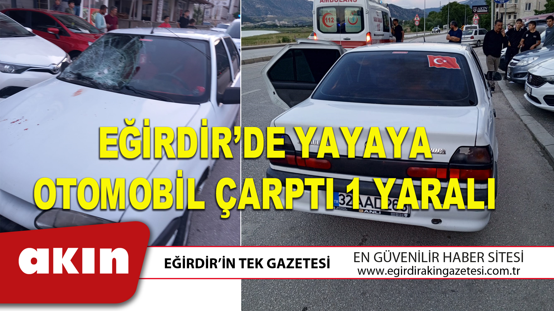 EĞİRDİR’DE YAYAYA OTOMOBİL ÇARPTI 1 YARALI
