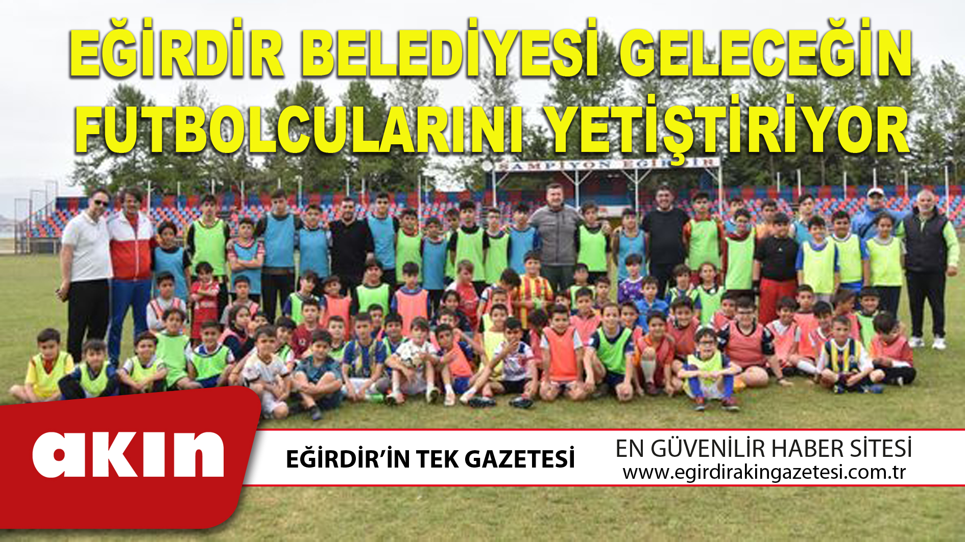 eğirdir haber,akın gazetesi,egirdir haberler,son dakika,EĞİRDİR BELEDİYESİ GELECEĞİN FUTBOLCULARINI YETİŞTİRİYOR