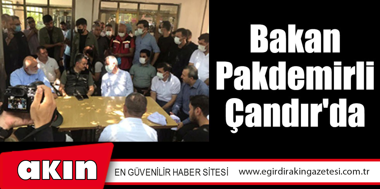 BAKAN PAKDEMİRLİ ÇANDIR'DA