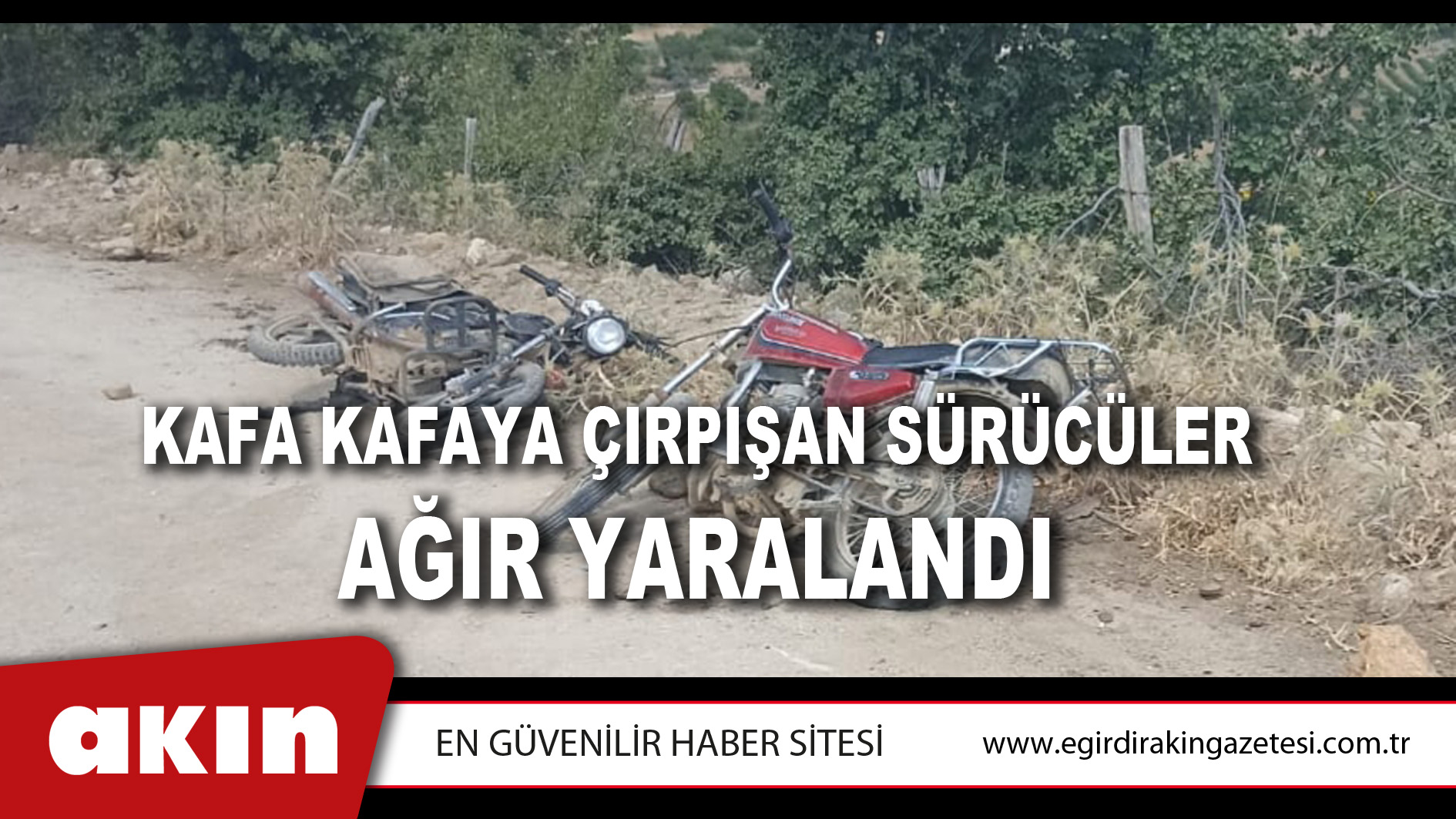 KAFA KAFAYA ÇIRPIŞAN SÜRÜCÜLER AĞIR YARALANDI