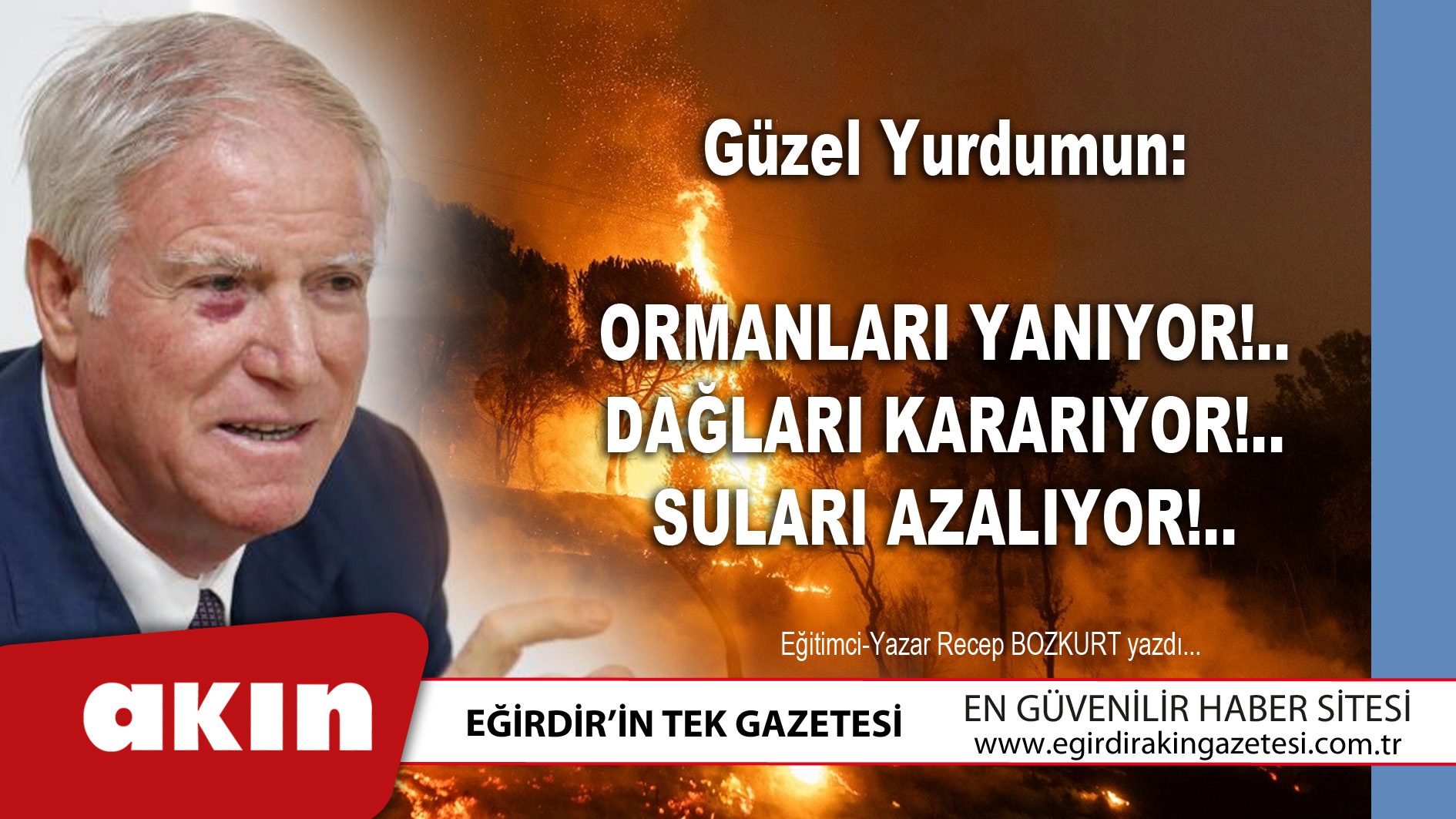 eğirdir haber,akın gazetesi,egirdir haberler,son dakika,GÜZEL YURDUMUN ORMANLARI YANIYOR!..
