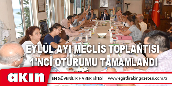Eylül Ayı Meclis Toplantısı 1'nci Oturumu Tamamlandı