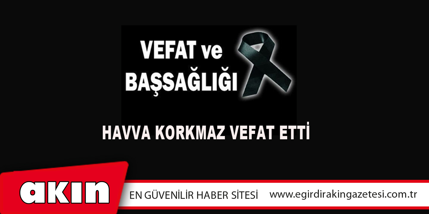 Havva Korkmaz Vefat Etti