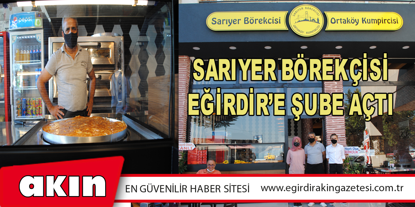 eğirdir haber,akın gazetesi,egirdir haberler,son dakika,Sarıyer Börekçisi Eğirdir’e Şube Açtı