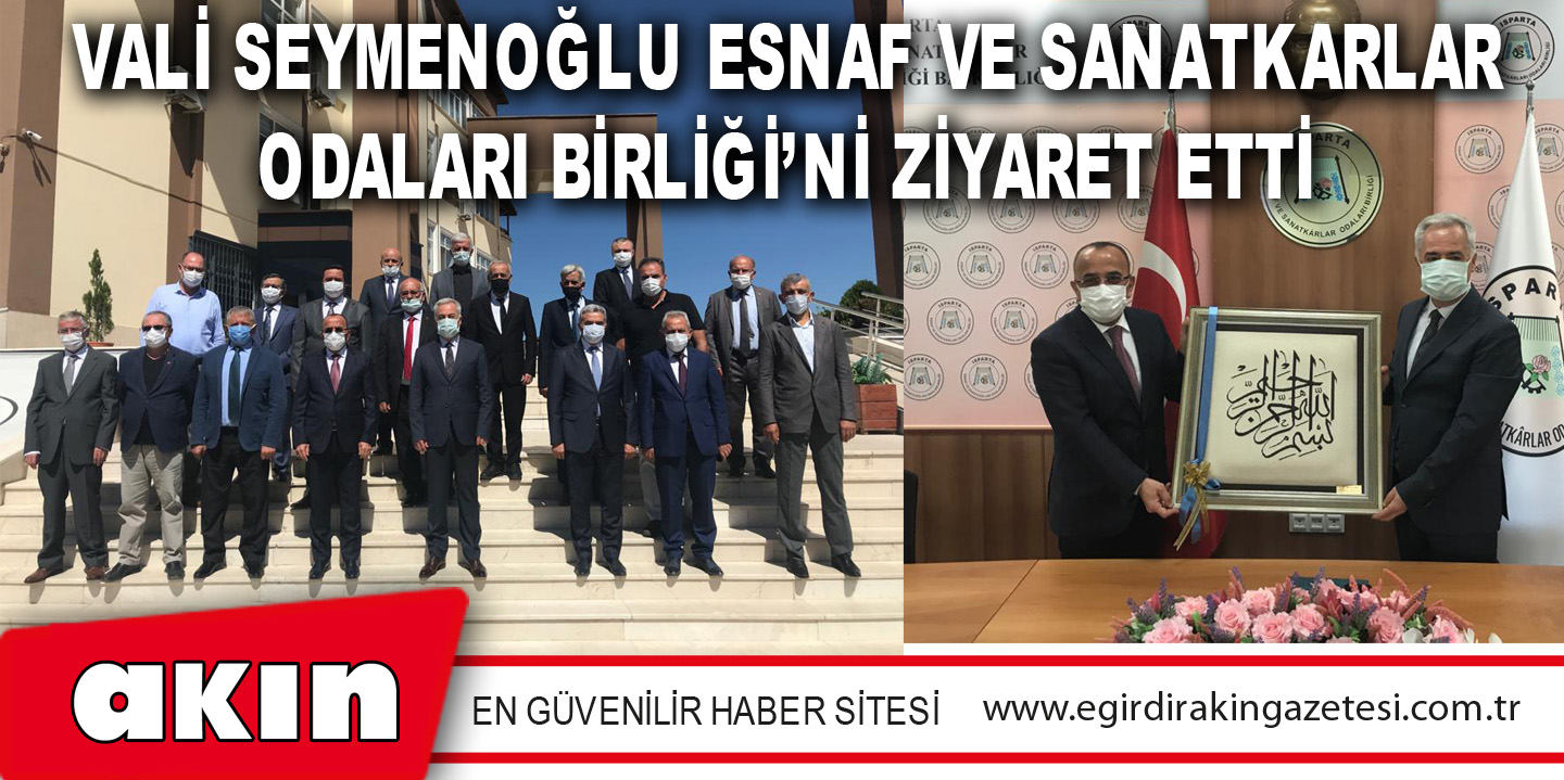 Vali Seymenoğlu Esnaf Ve Sanatkarlar Odaları Birliği’ni Ziyaret Etti