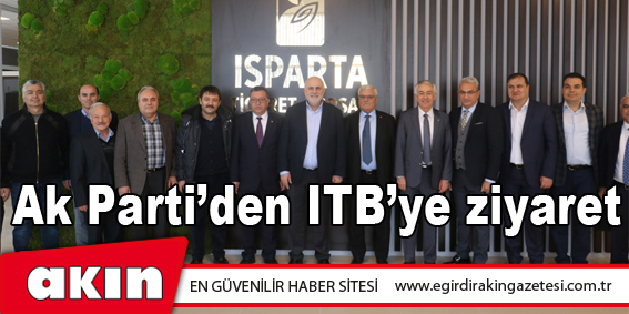 Ak Parti’den ITB’ye ziyaret