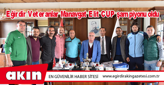 Eğirdir Veteranlar Manavgat Elit CUP şampiyonu oldu