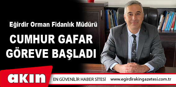 Cumhur Gafar Göreve Başladı