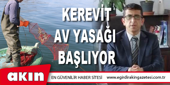 KEREVİT AV YASAĞI BAŞLIYOR