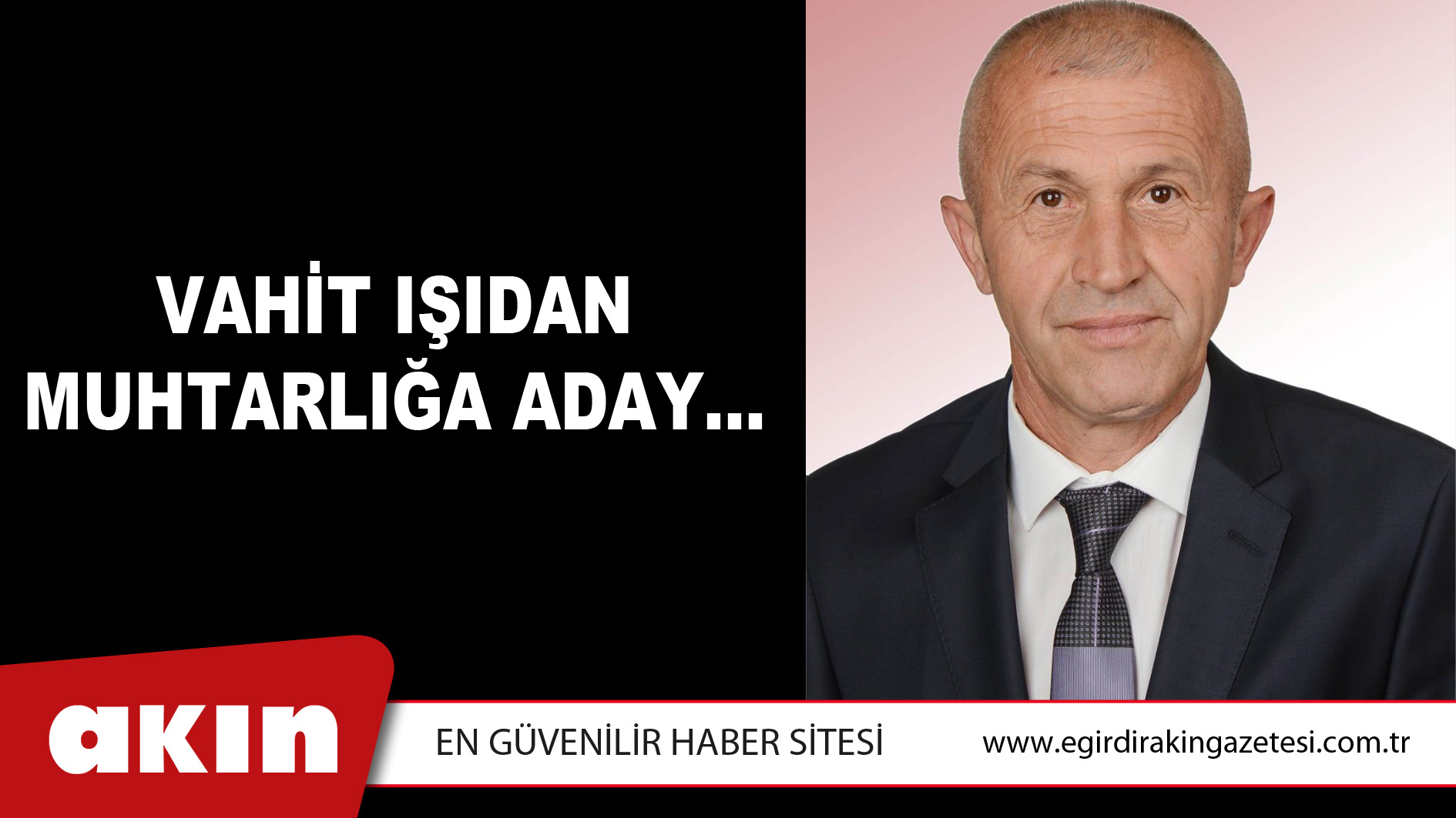 VAHİT IŞIDAN MUHTARLIĞA ADAY…