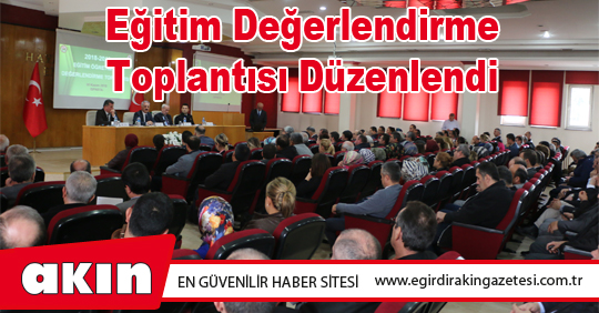 Eğitim Değerlendirme Toplantısı Düzenlendi