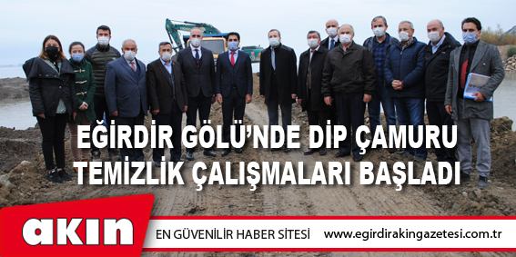 Eğirdir Gölü’nde Dip Çamuru Temizlik Çalışmaları Başladı