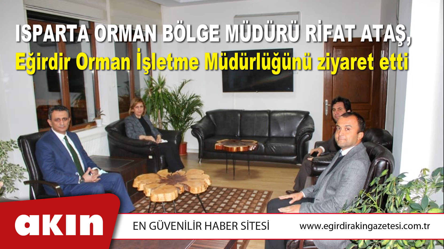 Isparta Orman Bölge Müdürü Rifat Ataş,  Eğirdir Orman İşletme Müdürlüğünü Ziyaret Etti