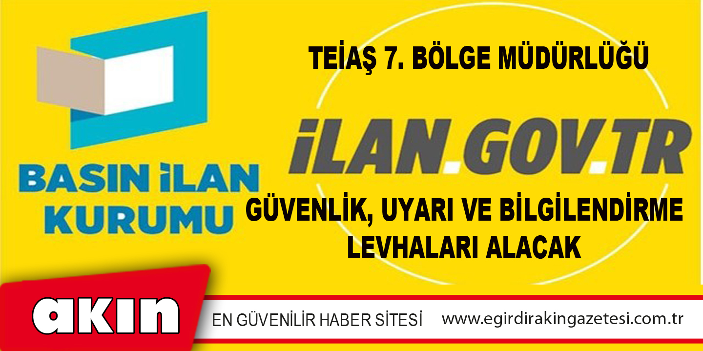 TEİAŞ 7. Bölge Müdürlüğü Güvenlik, Uyarı Ve Bilgilendirme Levhaları Alacak