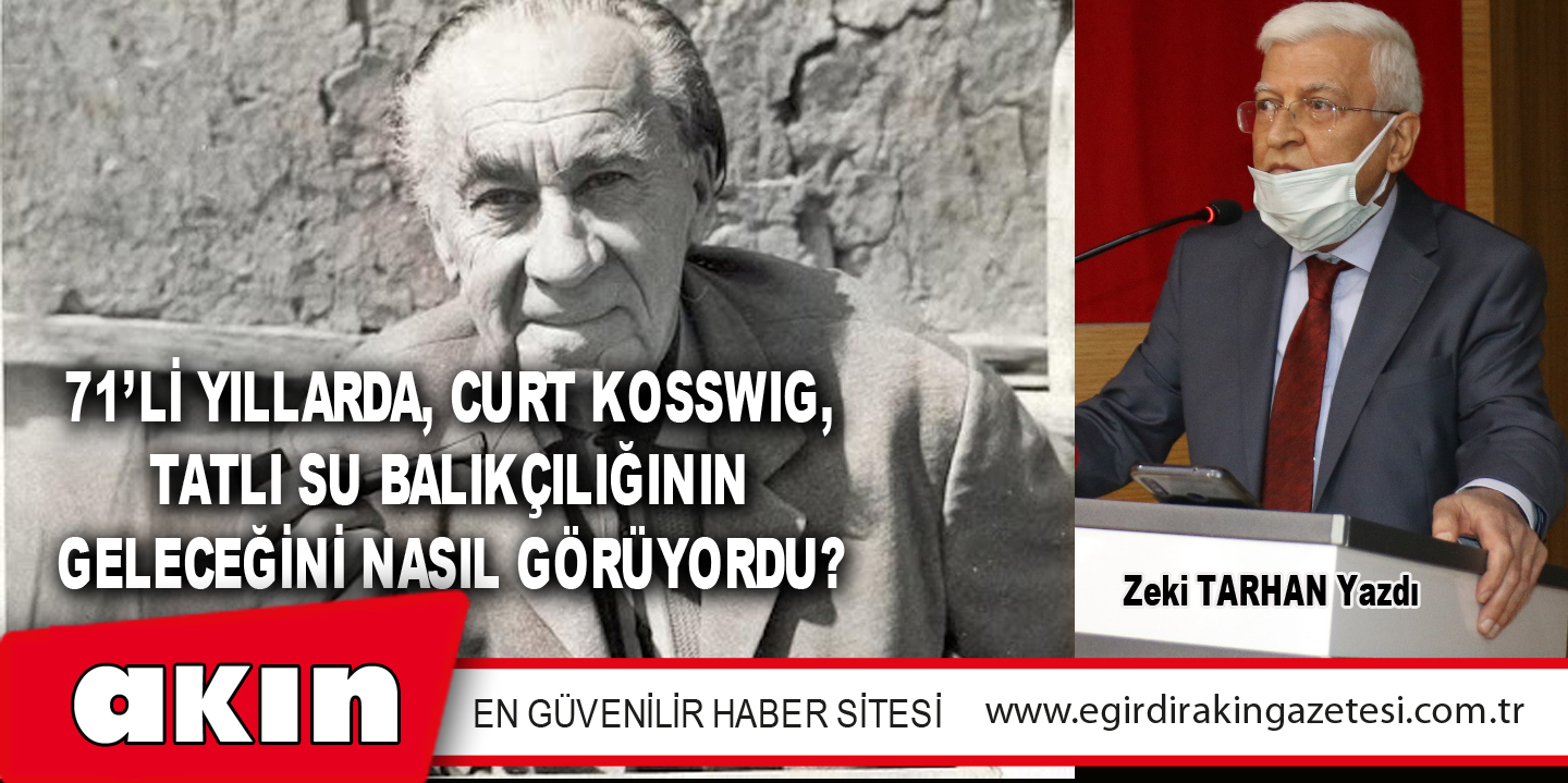 71’Lİ YILLARDA, CURT KOSSWIG, TATLI SU BALIKÇILIĞININ GELECEĞİNİ NASIL GÖRÜYORDU?