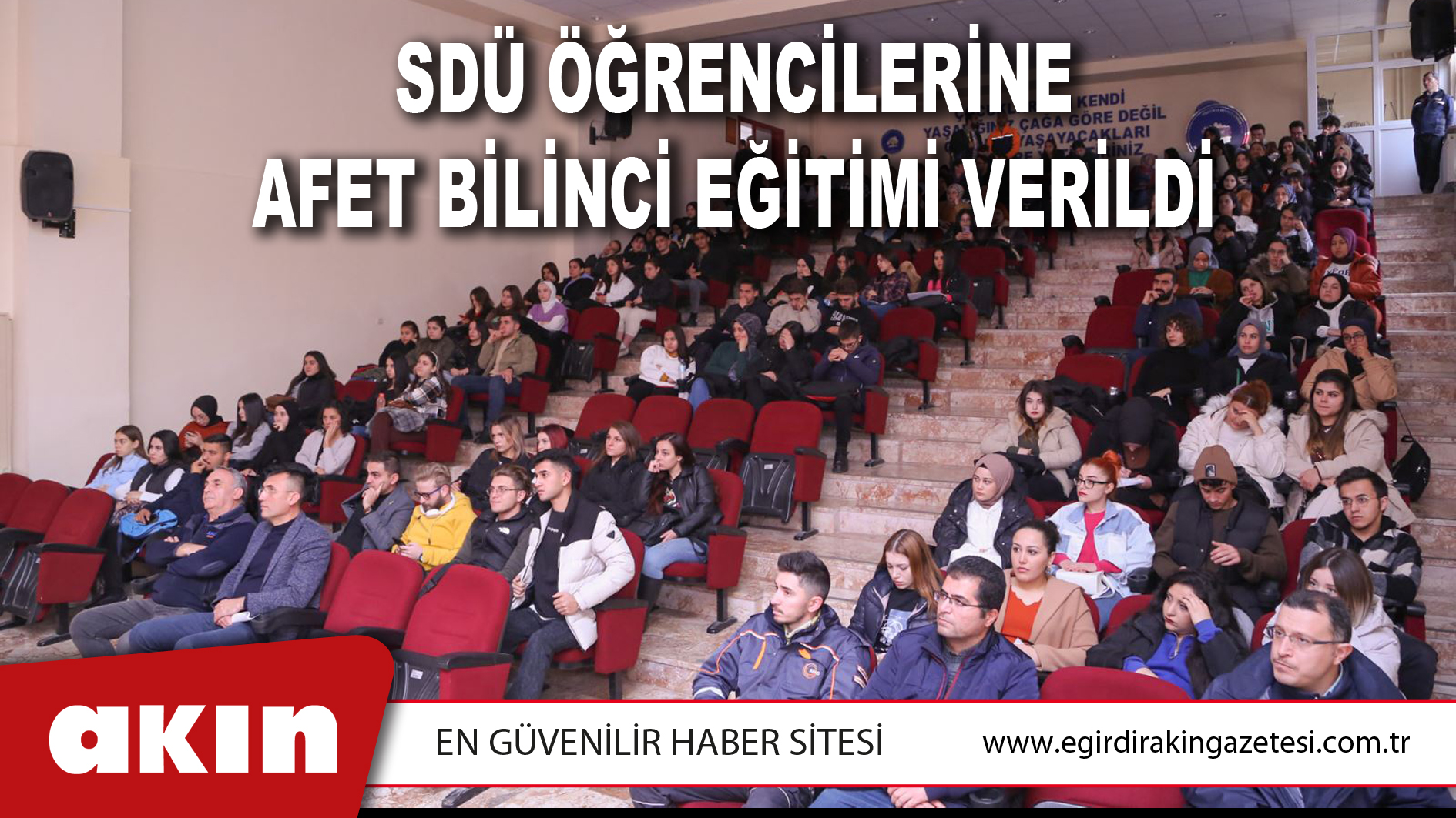 SDÜ ÖĞRENCİLERİNE AFET BİLİNCİ EĞİTİMİ VERİLDİ