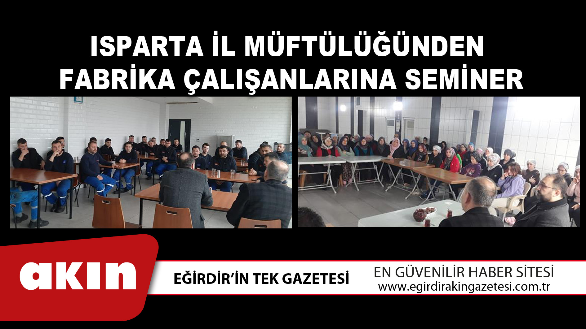 eğirdir haber,akın gazetesi,egirdir haberler,son dakika,Isparta İl Müftülüğünden  Fabrika Çalışanlarına Seminer