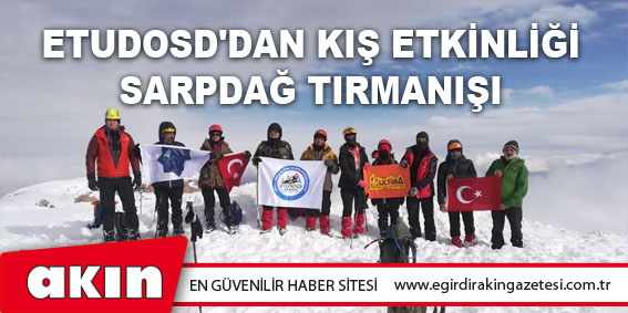 ETUDOSD'DAN KIŞ ETKİNLİĞİ SARPDAĞ TIRMANIŞI