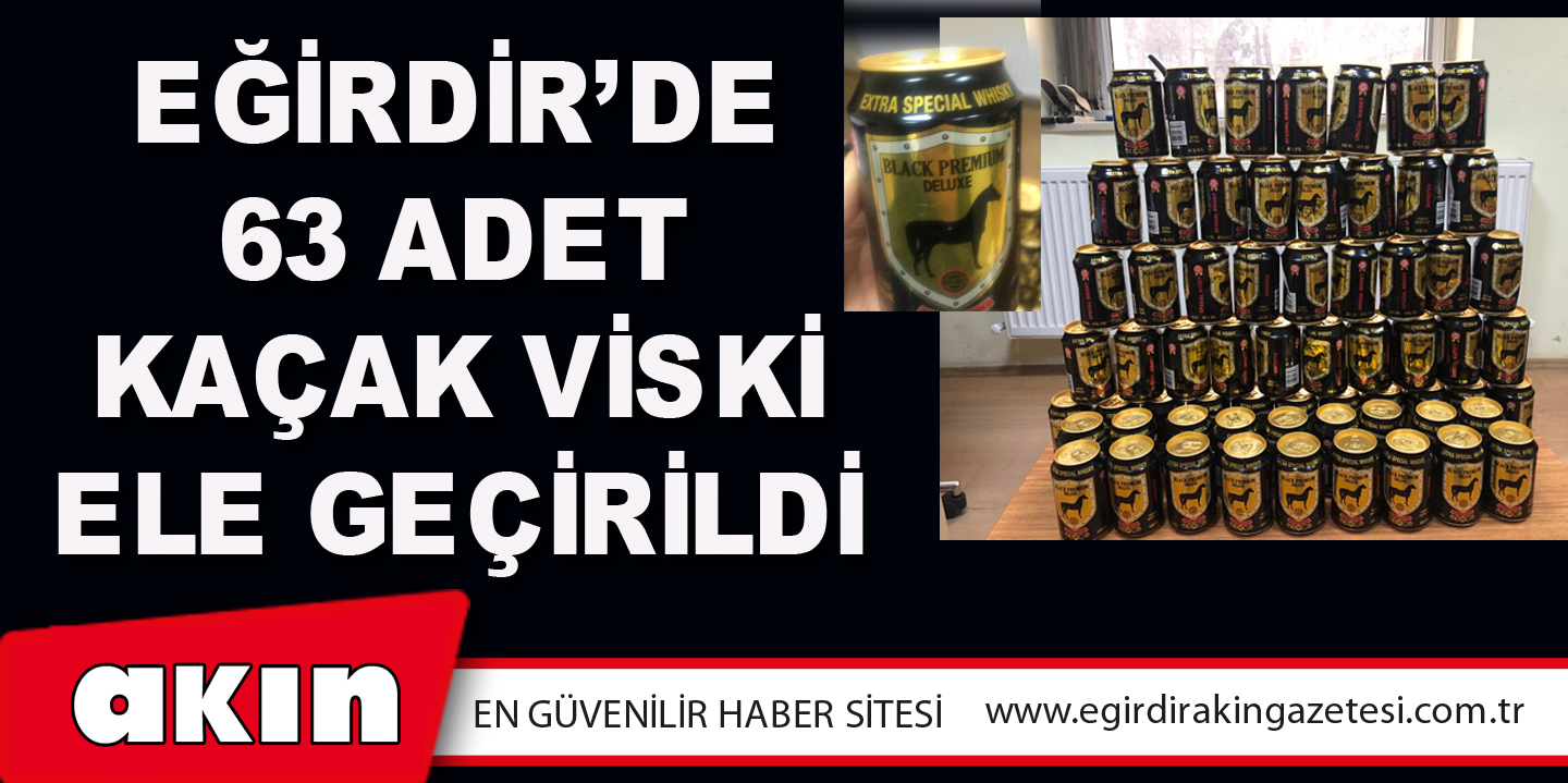 Eğirdir’de 63 Adet Kaçak Viski Ele Geçirildi