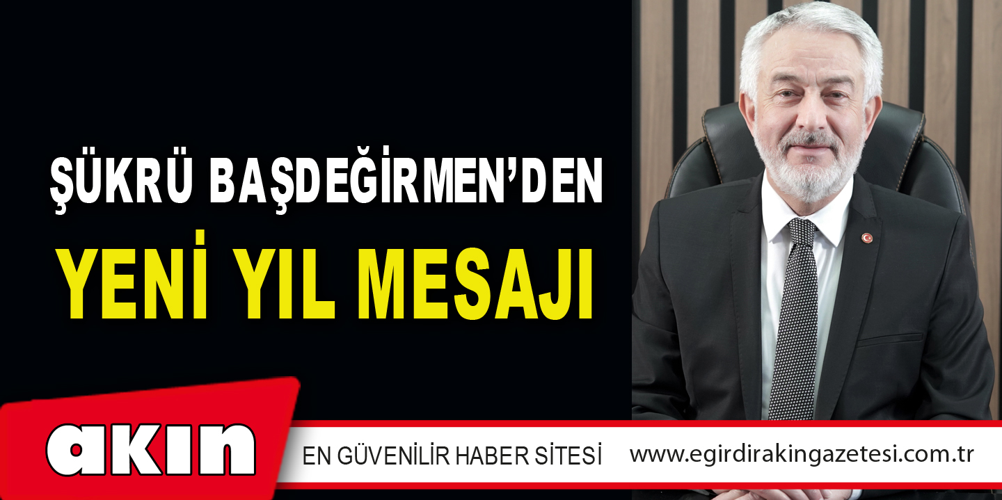 Şükrü Başdeğirmen’den Yeni Yıl Mesajı
