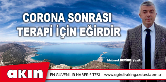 eğirdir haber,akın gazetesi,egirdir haberler,son dakika,Corona Sonrası Terapi İçin Eğirdir