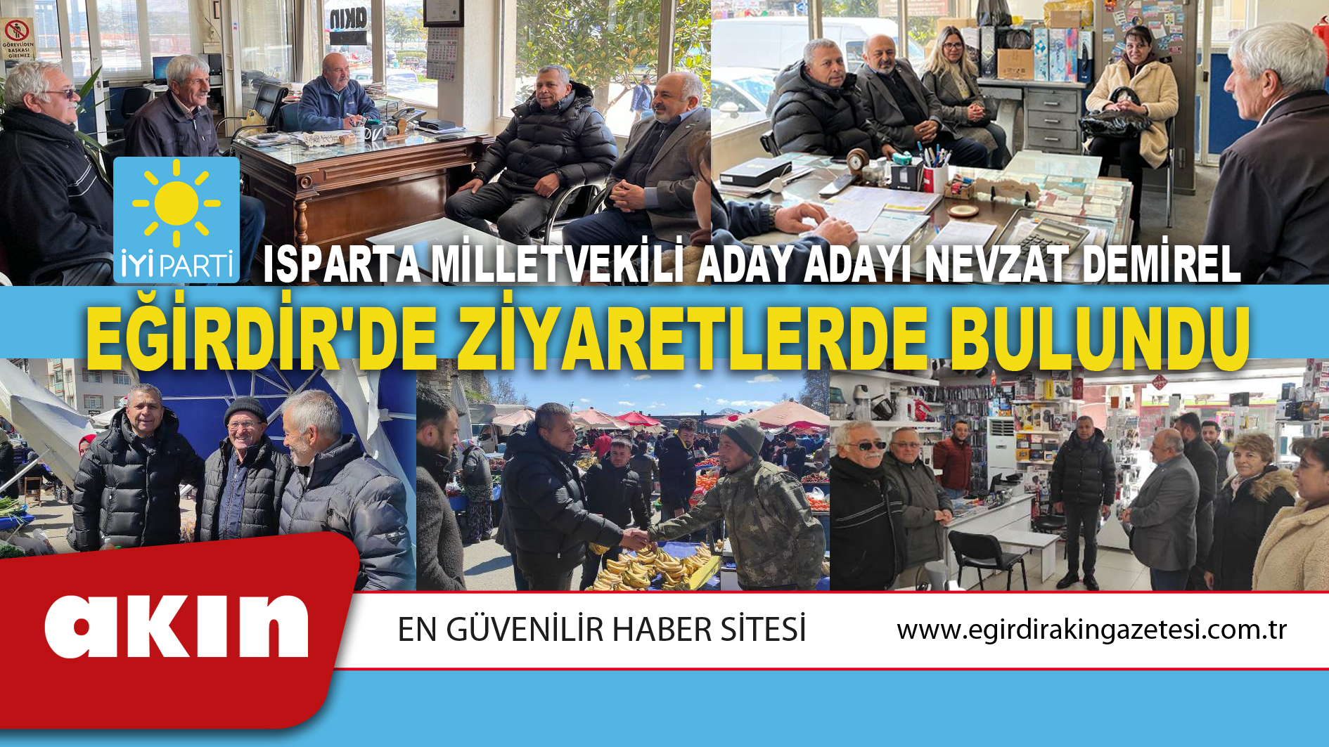 İyi Parti Isparta Milletvekili Aday Adayı Nevzat Demirel  Eğirdir'de Ziyaretlerde Bulundu