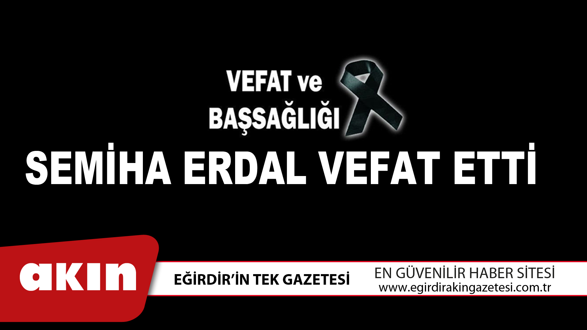 eğirdir haber,akın gazetesi,egirdir haberler,son dakika,SEMİHA ERDAL VEFAT ETTİ