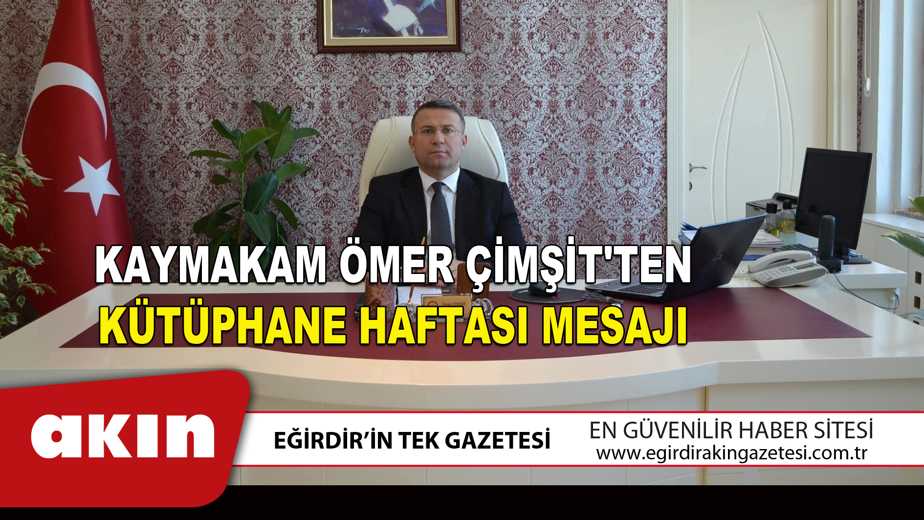 eğirdir haber,akın gazetesi,egirdir haberler,son dakika,Kaymakam Ömer Çimşit'ten Kütüphane Haftası Mesajı