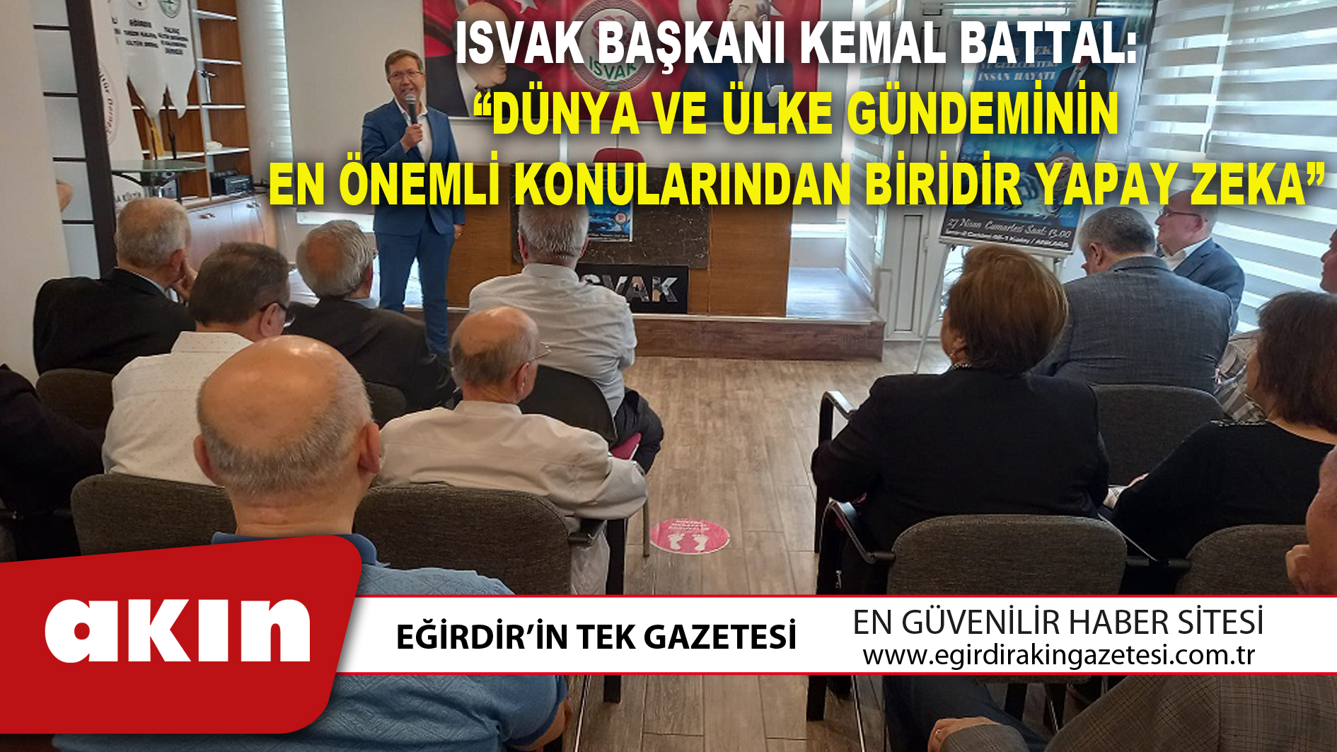 Isvak Başkanı Kemal Battal: “Dünya Ve Ülke Gündeminin En Önemli Konularından Biridir Yapay Zeka”