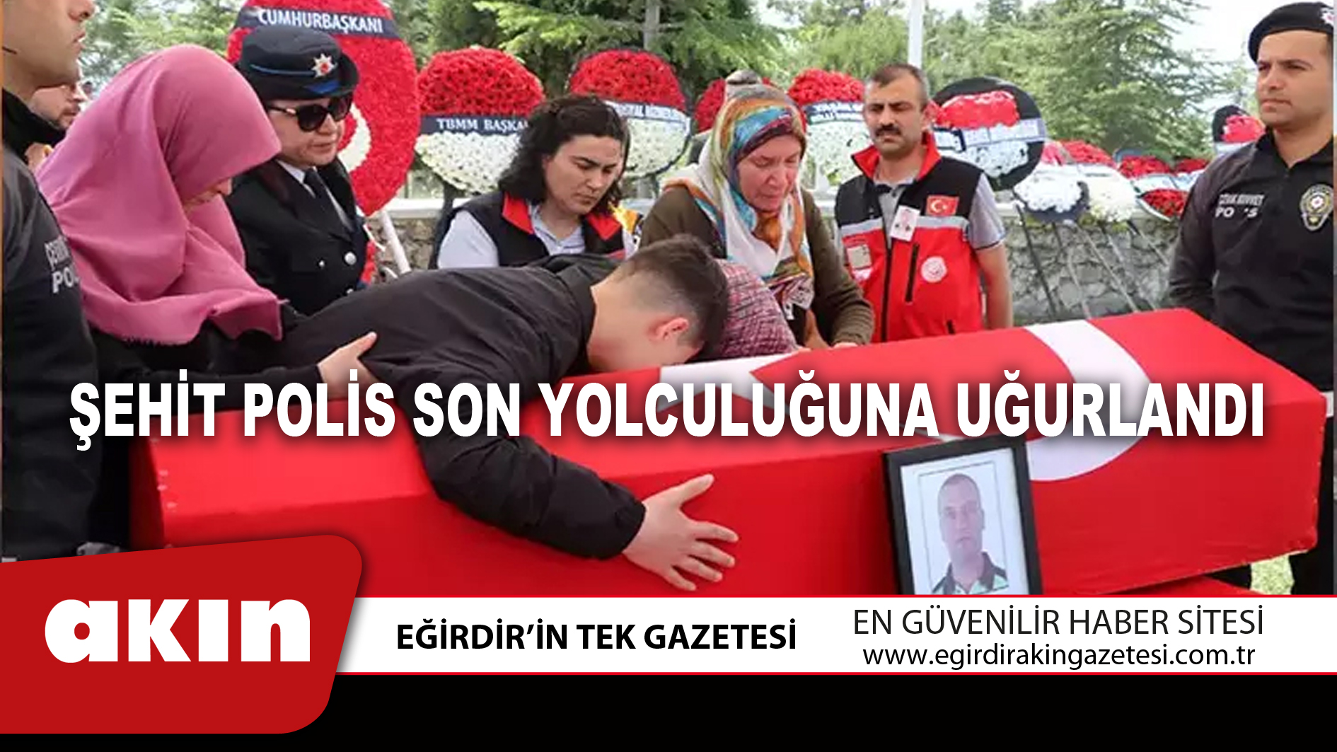ŞEHİT POLİS SON YOLCULUĞUNA UĞURLANDI