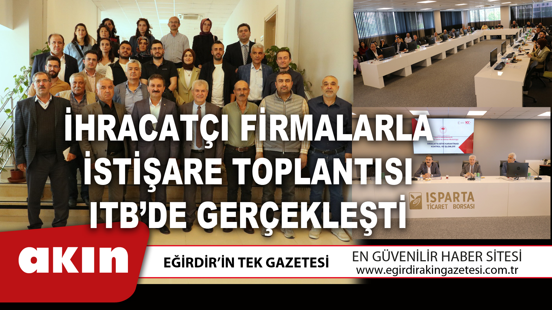 eğirdir haber,akın gazetesi,egirdir haberler,son dakika,İHRACATÇI FİRMALARLA İSTİŞARE TOPLANTISI ITB’DE GERÇEKLEŞTİ