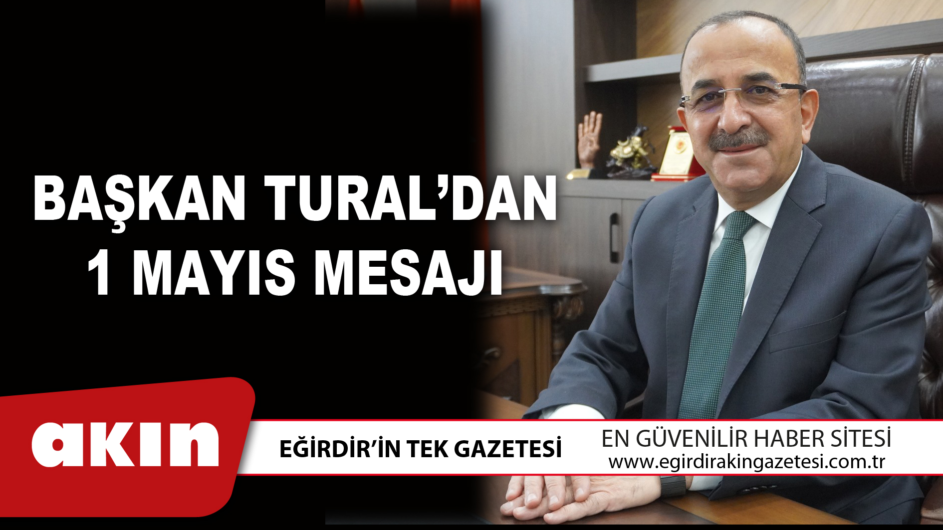 BAŞKAN TURAL’DAN 1 MAYIS MESAJI